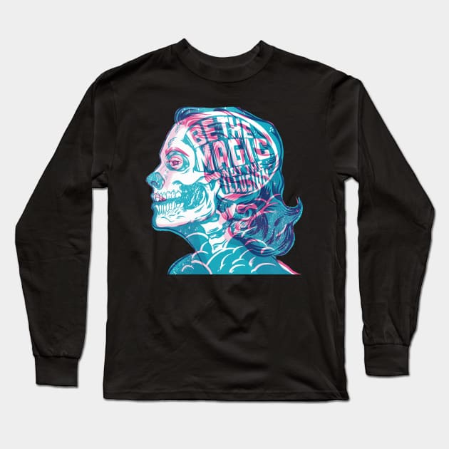 Be The Magic Not the Illustion Long Sleeve T-Shirt by Travis Knight